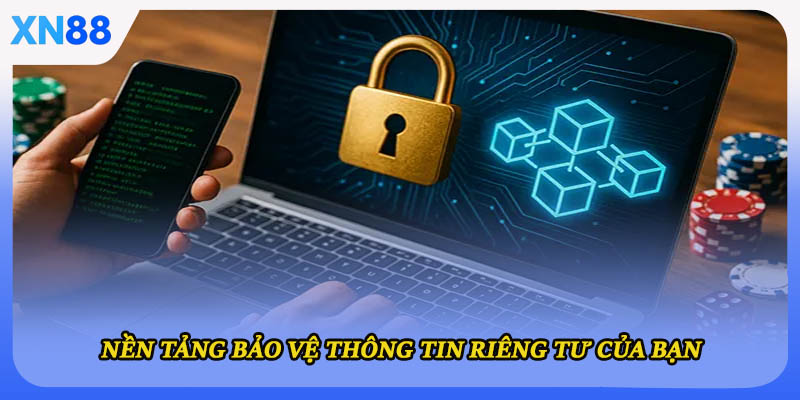 Nền tảng bảo vệ thông tin riêng tư của bạn